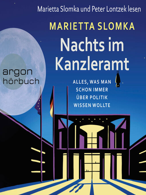 Title details for Nachts im Kanzleramt--Alles, was man schon immer über Politik wissen wollte (Ungekürzte Lesung) by Marietta Slomka - Available